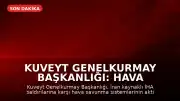 Kuveyt Genelkurmay Başkanlığı: Hava savunma sistemlerimiz İran’dan yapılan İHA saldırılarına karşılık veriyor