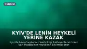 Kyiv'de Lenin Heykeli Yerine Kazak Lideri İvan Mazepa Heykeli Tartışması