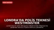 Londra'da Polis Teknesi Westminster Köprüsü'ne Çarptı: 5 Polis Yaralandı