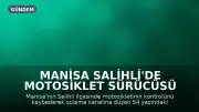 Manisa Salihli'de Motosiklet Sürücüsü Sulama Kanalına Düştü: 1 Ölü