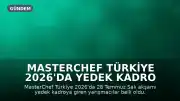 MasterChef Türkiye 2026'da Yedek Kadro Belli Oldu: B., E., F. ve N. Ana Kadroya Dahil Oldu