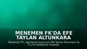 Menemen FK'da Efe Taylan Altunkara ile 2 Yıllık Sözleşme İmzalandı