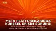 Meta Platformlarında Küresel Erişim Sorunu: Facebook ve Instagram'a Erişilemiyor