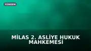 Milas 2. Asliye Hukuk Mahkemesi Kararı: Akbelen'deki El Koyma ve Bedel Tespit Davaları Durduruldu