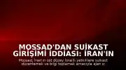 Mossad'dan Suikast Girişimi İddiası: İran'ın Ajan Sızdırma Planı Engellendi