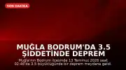 Muğla Bodrum'da 3.5 Şiddetinde Deprem Meydana Geldi