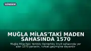 Muğla Milas'taki Maden Sahasında 1570 Parsel Toprak Koruma Yasası Kapsamı Dışında Tutuldu