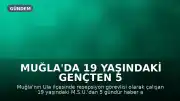 Muğla'da 19 Yaşındaki Gençten 5 Gündür Haber Alınamıyor