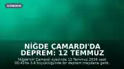 Niğde Çamardı'da Deprem: 12 Temmuz 2026 Tarihli Son Gelişmeler