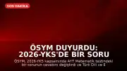 ÖSYM Duyurdu: 2026-YKS'de Bir Soru İptal Edildi, Bir Sorunun Cevabı Güncellendi
