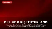 O.U. ve 8 Kişi Tutuklandı