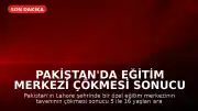 Pakistan'da Eğitim Merkezi Çökmesi Sonucu 14 Çocuk Hayatını Kaybetti