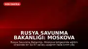 Rusya Savunma Bakanlığı: Moskova Bölgesinde Savaş Uçağı Düştü
