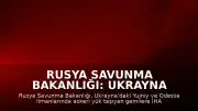 Rusya Savunma Bakanlığı: Ukrayna Limanlarındaki Gemilere Yönelik Saldırılar Devam Ediyor