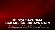 Rusya Savunma Bakanlığı: Ukrayna'nın Odessa Limanı'na Saldırı Düzenlendi