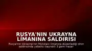 Rusya'nın Ukrayna Limanına Saldırısı Sonucu 2 Kişi Hayatını Kaybetti