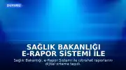 Sağlık Bakanlığı e-Rapor Sistemi ile İstirahat Raporlarında Dijital Döneme Geçildi