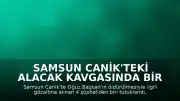 Samsun Canik'teki Alacak Kavgasında Bir Tutuklama