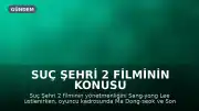Suç Şehri 2 Filminin Konusu ve Oyuncu Kadrosu Hakkında Bilgiler