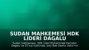 Sudan Mahkemesi HDK Lideri Dagalu ve 15 Kişi Hakkında Gıyabi İdam Kararı Verdi