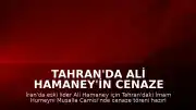 Tahran'da Ali Hamaney'in Cenaze Töreni İçin Hazırlıklar Devam Ediyor