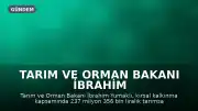 Tarım ve Orman Bakanı İbrahim Yumaklı: "237 milyon lira tarımsal destek ödemesini çiftçilerimizin hesaplarına aktarıyoruz. Hayırlı ve bereketli olsun."