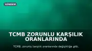 TCMB Zorunlu Karşılık Oranlarında Değişikliğe Gitti