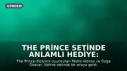 The Prince Setinde Anlamlı Hediye: Pedro Alonso'dan Özge Özacar'a Özel Tablo