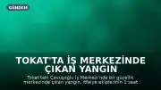 Tokat'ta iş merkezinde çıkan yangın kontrol altına alındı