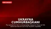Ukrayna Cumhurbaşkanı Zelensky'nin Uyarılarının Ardından Kyiv Büyük Füze ve İHA Saldırısına Uğradı