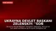 Ukrayna Devlet Başkanı Zelenskiy: "Son Rus saldırılarında en az 6 kişi öldü, 33 kişi yaralandı"
