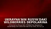 Ukrayna'nın Rusya'daki Wildberries Depolarına İHA Saldırısı: 8 Ölü, 62 Yaralı