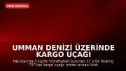 Umman Denizi Üzerinde Kargo Uçağı Kayboldu: 5 Mürettebat Aranıyor