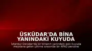 Üsküdar'da Bina Yanındaki Kuyuda Çökme: AFAD Personeli Yaralandı