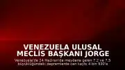 Venezuela Ulusal Meclis Başkanı Jorge Rodriguez: "Depremlerde hayatını kaybedenlerin sayısı 4 bin 930'a yükseldi"