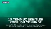 15 Temmuz Şehitler Köprüsü Yönünde Trafik Düzenlemesi Yapılacak