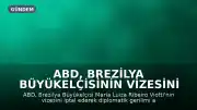 ABD, Brezilya Büyükelçisinin Vizesini İptal Etti: Diplomatik Gerilim Tırmanıyor