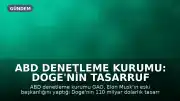 ABD Denetleme Kurumu: Doge'nin Tasarruf Raporları Yanıltıcı veya Kanıtsız