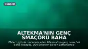 Altekma'nın Genç Smaçörü Baha Akçagöz'e Milli Takım Daveti