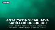 Antalya'da Sıcak Hava Sahilleri Doldurdu