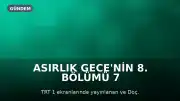 Asırlık Gece'nin 8. Bölümü 7 Ağustos'ta TRT 1'de Yayınlanacak