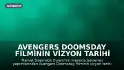 Avengers Doomsday Filminin Vizyon Tarihi ve Oyuncu Kadrosu Belli Oldu