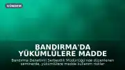 Bandırma'da Yükümlülere Madde Bağımlılığı Semineri Verildi