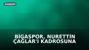 Bigaspor, Nurettin Çağlar'ı Kadrosuna Kattı