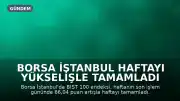 Borsa İstanbul Haftayı Yükselişle Tamamladı