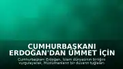 Cumhurbaşkanı Erdoğan'dan Ümmet İçin Kenetlenme Çağrısı