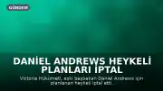 Daniel Andrews Heykeli Planları İptal Edildi