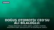 Doğuş Otomotiv CEO'su Ali Bilaloğlu: Geleceğin mobilite ekosisteminde aktif rol almayı hedefliyoruz