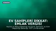 Ev Sahipleri Dikkat: Emlak Vergisi Hesaplamasında Kullanılacak Yeni Metrekare Bedelleri Belirlendi