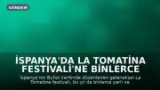 İspanya'da La Tomatina Festivali'ne Binlerce Kişi Katıldı